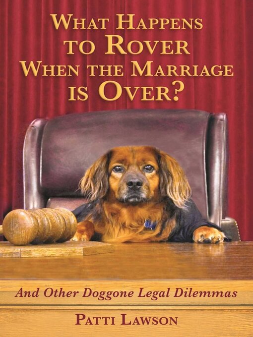Title details for What Happens to Rover When the Marriage is Over?: and Other Doggone Legal Dilemmas by Patti Lawson - Available